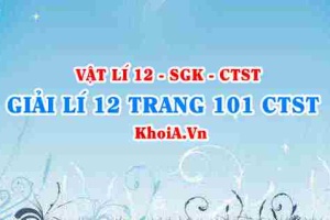 Giải Vật lí 12 trang 101 Chân trời Sáng tạo